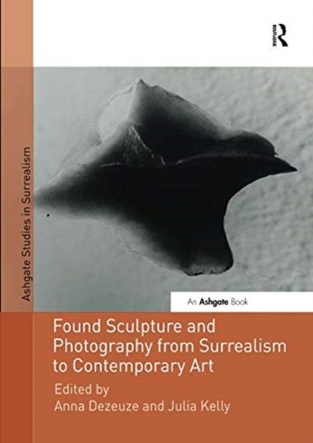 Bilde av Found Sculpture And Photography From Surrealism To Contemporary Art