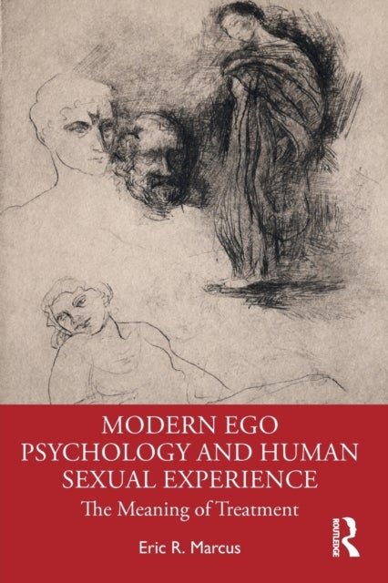 Bilde av Modern Ego Psychology And Human Sexual Experience Av Eric R. (columbia University Colelge Of Physicians And Surgeons) Marcus