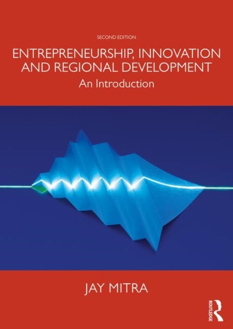 Bilde av Entrepreneurship, Innovation And Regional Development Av Jay (university Of Essex Uk) Mitra