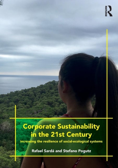 Bilde av Corporate Sustainability In The 21st Century Av Rafael (esade Business School Spain) Sarda, Stefano Pogutz