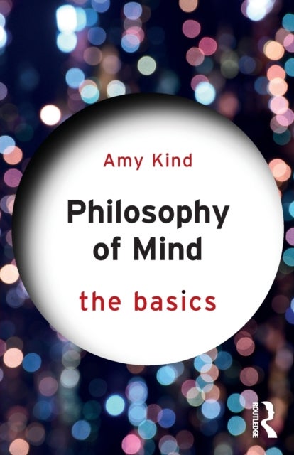 Bilde av Philosophy Of Mind: The Basics Av Amy (claremont Mckenna College Usa) Kind