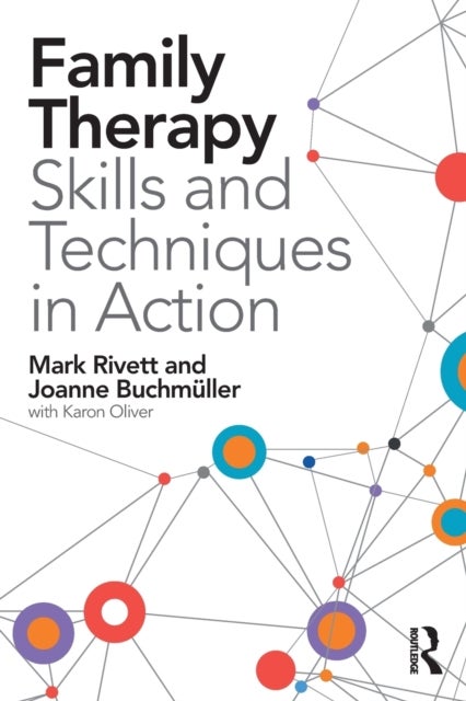 Bilde av Family Therapy Skills And Techniques In Action Av Mark (director Of Family And Systemic Psychotherapy Training University Of Exeter And Family Therapi