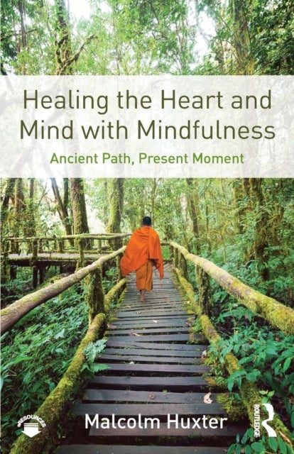 Healing the Heart and Mind with Mindfulness - Ancient Path, Present Moment
