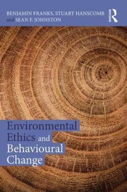 Bilde av Environmental Ethics And Behavioural Change Av Benjamin Franks, Stuart Hanscomb, Sean Johnston