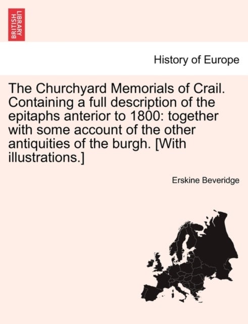 Bilde av The Churchyard Memorials Of Crail. Containing A Full Description Of The Epitaphs Anterior To 1800 Av Erskine Beveridge