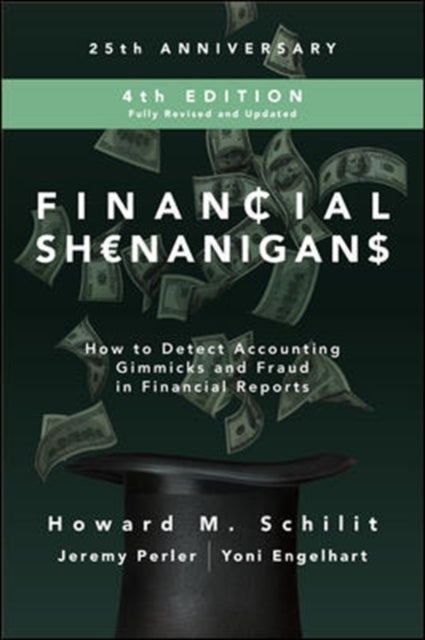 Bilde av Financial Shenanigans, Fourth Edition: How To Detect Accounting Gimmicks And Fraud In Financial Rep Av Howard Schilit, Jeremy Perler, Yoni Engelhart