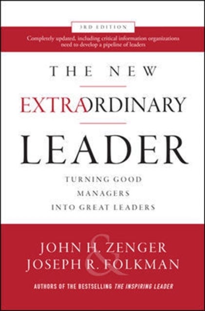 Bilde av The New Extraordinary Leader, 3rd Edition: Turning Good Managers Into Great Leaders Av John Zenger, Joseph Folkman