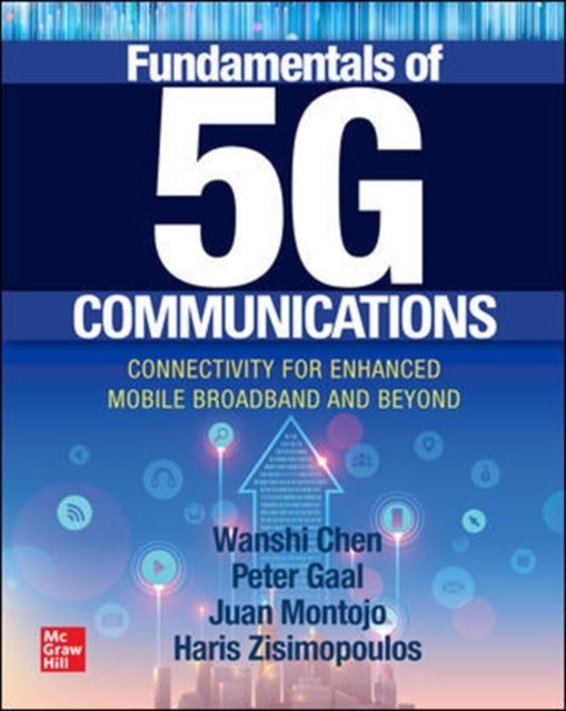 Bilde av Fundamentals Of 5g Communications: Connectivity For Enhanced Mobile Broadband And Beyond Av Wanshi Chen, Peter Gaal, Juan Montojo, Haris Zisimopoulos