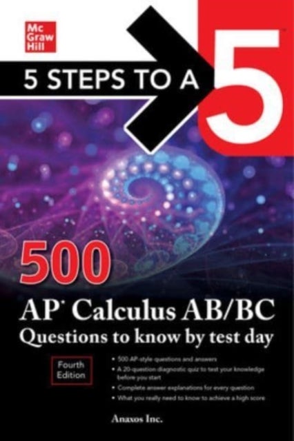 Bilde av 5 Steps To A 5: 500 Ap Calculus Ab/bc Questions To Know By Test Day, Fourth Edition Av Inc. Anaxos