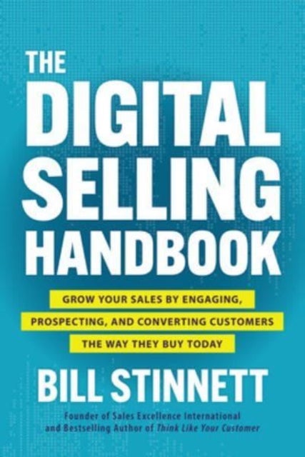 Bilde av The Digital Selling Handbook: Grow Your Sales By Engaging, Prospecting, And Converting Customers The Av Bill Stinnett