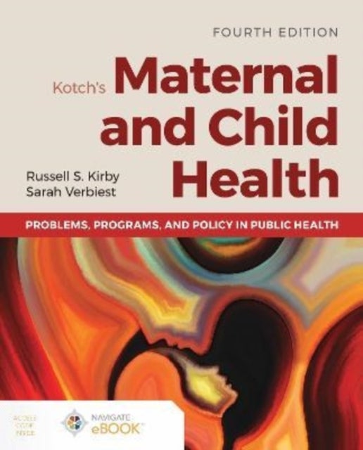 Bilde av Kotch&#039;s Maternal And Child Health: Problems, Programs, And Policy In Public Health Av Russell S. Kirby, Sarah Verbiest