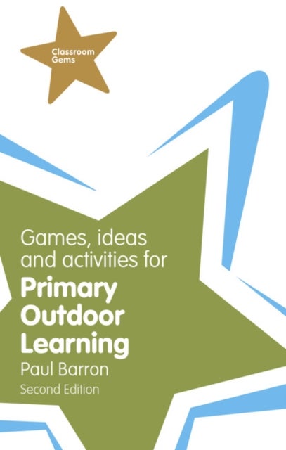 Bilde av Games, Ideas And Activities For Primary Outdoor Learning Av Paul Barron