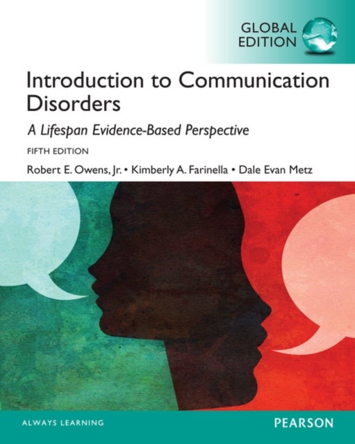 Bilde av Introduction To Communication Disorders: A Lifespan Evidence-based Approach, Global Edition Av Robert Owens, Kimberly Farinella, Dale Metz
