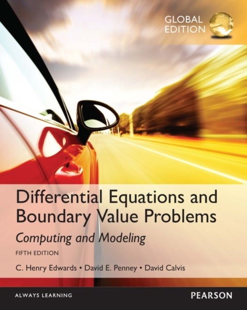 Bilde av Differential Equations And Boundary Value Problems: Computing And Modeling, Global Edition Av C. Edwards, David Penney, David Calvis