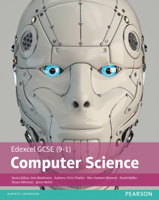 Bilde av Edexcel Gcse (9-1) Computer Science Student Book Av Ann Weidmann, David Waller, Alex Hadwen-bennett, Chris Charles, Shaun Whorton, Jason Welch