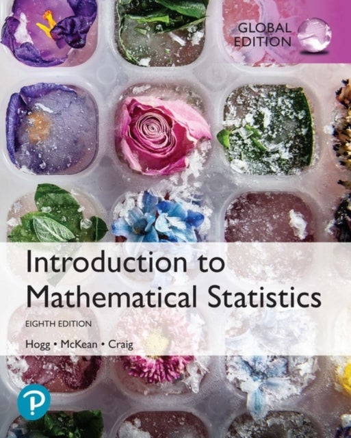 Bilde av Introduction To Mathematical Statistics, Global Edition Av Robert Hogg, Joeseph Mckean, Allen Craig