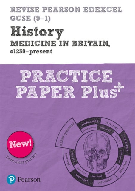 Bilde av Pearson Revise Edexcel Gcse History Medicine In Britain, C1250-present Practice Paper Plus - 2023 An Av Kirsty Taylor