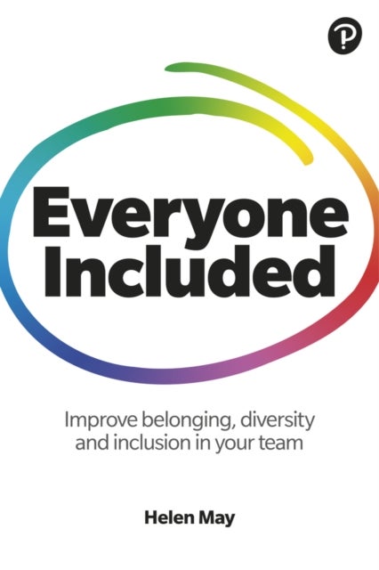 Bilde av Everyone Included: How To Improve Belonging, Diversity And Inclusion In Your Team Av Helen May