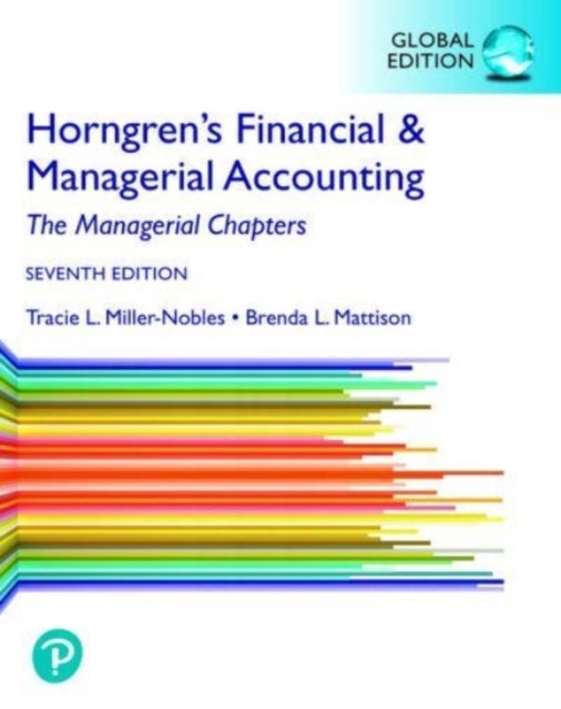 Bilde av Horngren&#039;s Financial &amp; Managerial Accounting, The Managerial Chapters, Global Edition Av Tracie Miller-nobles, Brenda Mattison, Ella Mae Mats