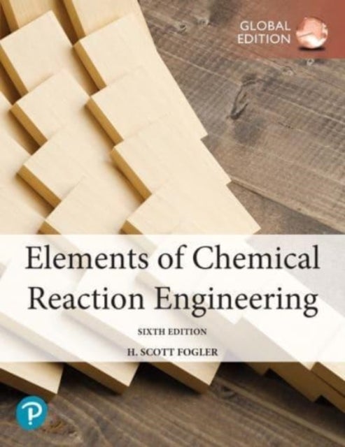 Bilde av Elements Of Chemical Reaction Engineering, Global Edition Av H. Fogler