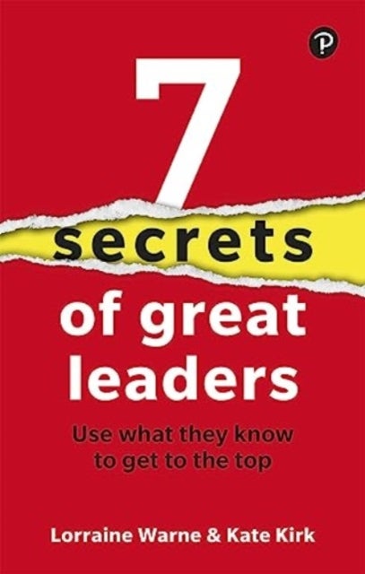 Bilde av 7 Secrets Of Great Leaders: Use What They Know To Get To The Top Av Lorraine Warne, Kate Kirk