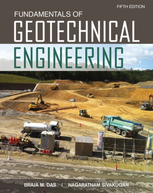 Bilde av Fundamentals Of Geotechnical Engineering Av Braja (california State University Sacramento) Das, Nagaratnam (james Cook University Queensland Australia