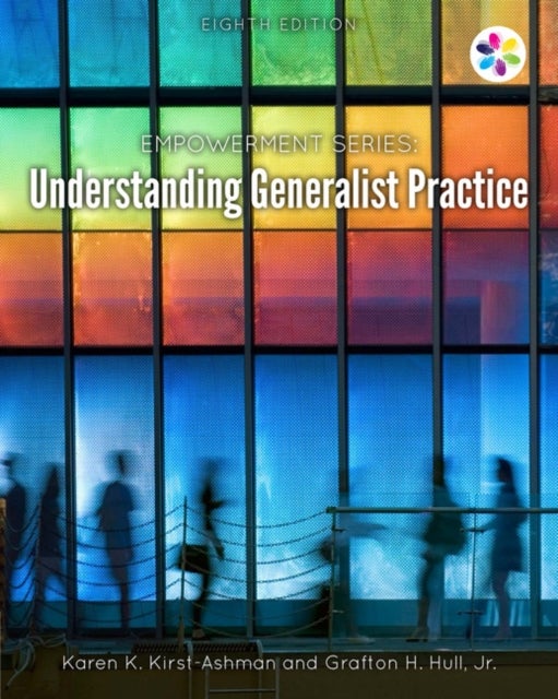 Bilde av Empowerment Series: Understanding Generalist Practice Av Karen (university Of Wisconsin Whitewater) Kirst-ashman, Jr. Grafton (university Of Utah) Hul