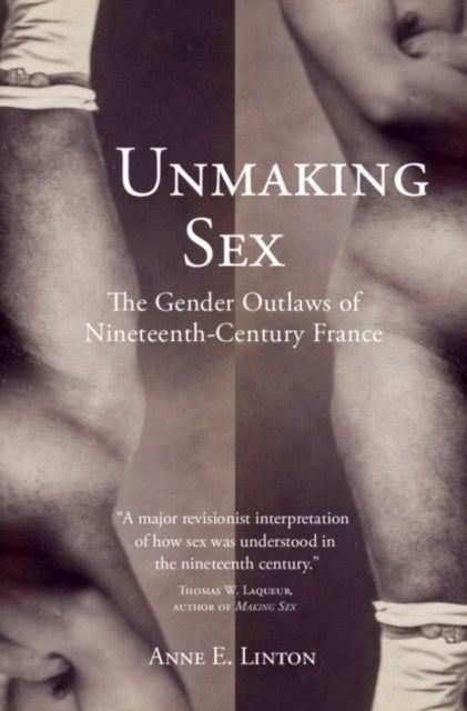 Bilde av Unmaking Sex Av Anne E. (san Francisco State University) Linton