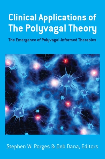 Bilde av Clinical Applications Of The Polyvagal Theory Av Stephen W. (university Of North Carolina) Porges, Deb Dana
