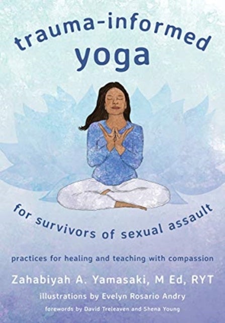 Bilde av Trauma-informed Yoga For Survivors Of Sexual Assault Av Zahabiyah A. Yamasaki