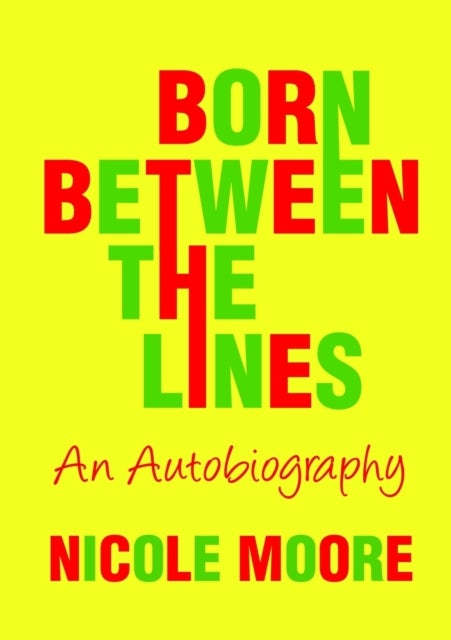 Bilde av Born Between The Lines: An Autobiography Av Nicole Moore