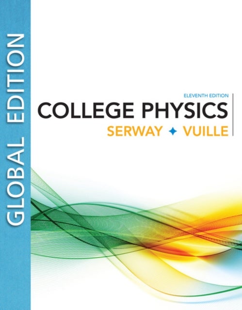 Bilde av College Physics, Global Edition Av Raymond (james Madison University (emeritu Serway