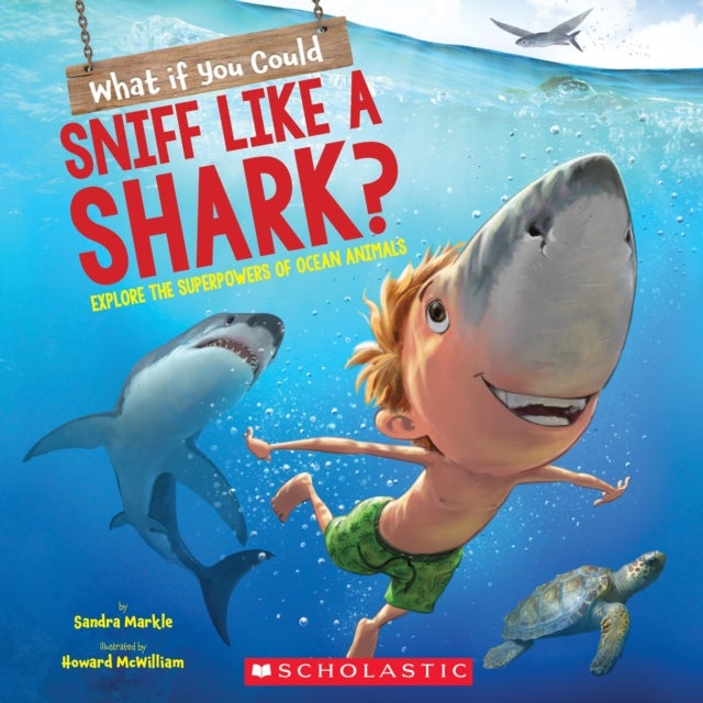 Bilde av What If You Could Sniff Like A Shark?: Explore The Superpowers Of Ocean Animals Av Sandra Markle