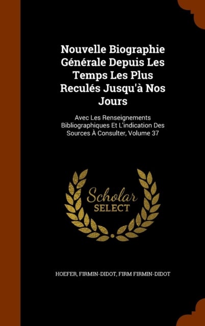 Bilde av Nouvelle Biographie Generale Depuis Les Temps Les Plus Recules Jusqu&#039;a Nos Jours Av Hoefer, Firmin-didot, Firm Firmin-didot