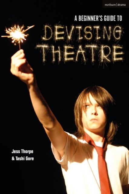Bilde av A Beginner&#039;s Guide To Devising Theatre Av Jess (artistic Director United Kingdom) Thorpe, Tashi (artistic Director United Kingdom) Gore