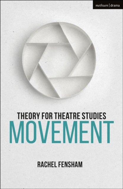 Bilde av Theory For Theatre Studies: Movement Av Rachel (university Of Melbourne Australia) Fensham