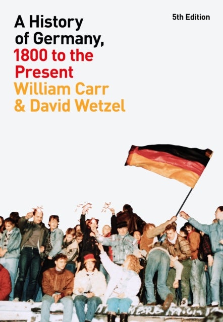 Bilde av A History Of Germany, 1800 To The Present Av Professor William Carr, Dr. David Wetzel