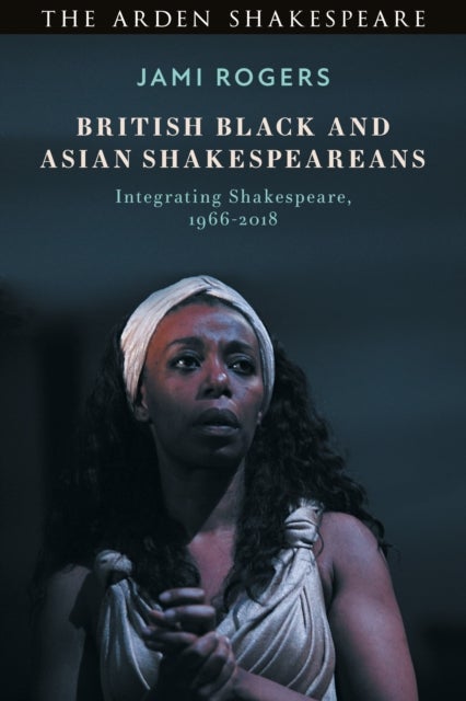 Bilde av British Black And Asian Shakespeareans Av Dr Jami Rogers