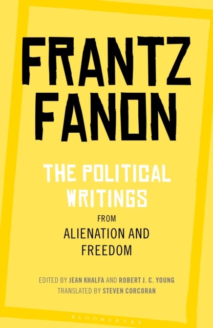 Bilde av The Political Writings From Alienation And Freedom Av Frantz Fanon