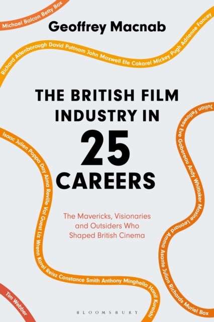 Bilde av The British Film Industry In 25 Careers Av Geoffrey (journalist And Critic London Uk) Macnab