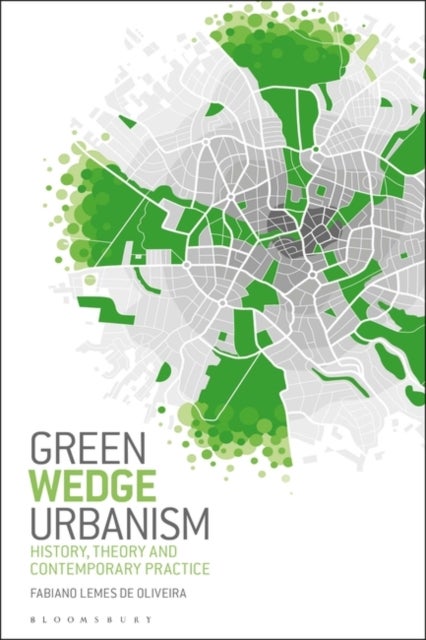 Bilde av Green Wedge Urbanism Av Professor Fabiano Lemes De (politecnico Di Milano Italy) Oliveira