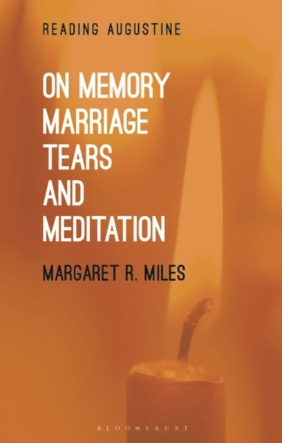 Bilde av On Memory, Marriage, Tears, And Meditation Av Professor Margaret R. (graduate Theological Union Usa) Miles