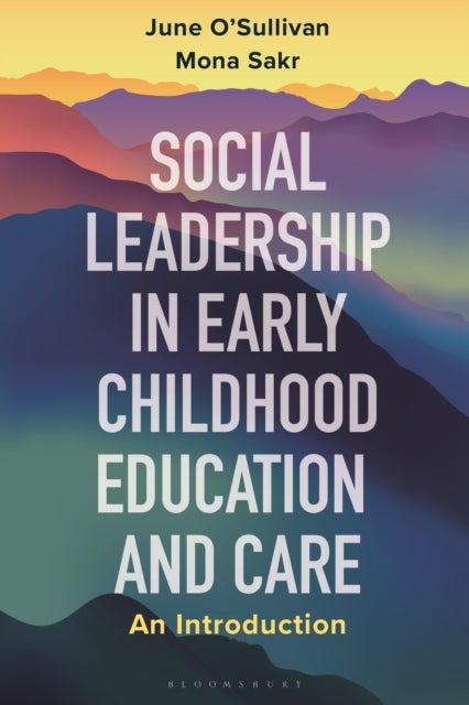 Bilde av Social Leadership In Early Childhood Education And Care Av June O&#039;sullivan, Dr Mona Sakr