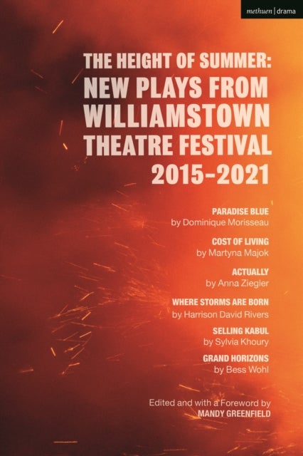 Bilde av The Height Of Summer: New Plays From Williamstown Theatre Festival 2015-2021 Av Martyna Majok, Anna Ziegler, Sylvia Khoury, Bess Wohl, Dominique Moris