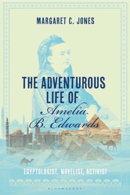 Bilde av The Adventurous Life Of Amelia B. Edwards Av Margaret C. Jones