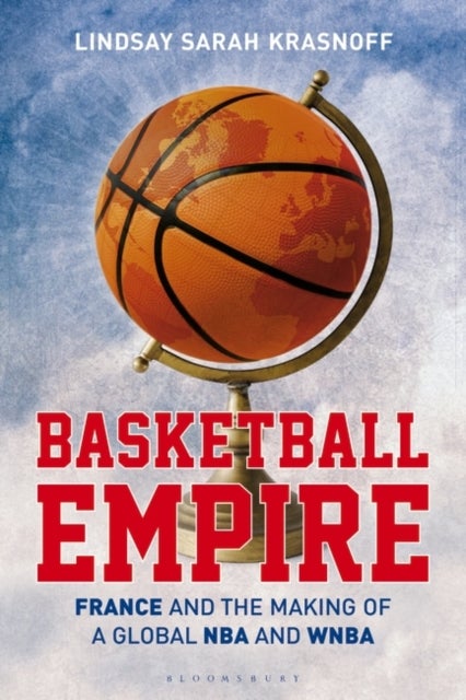 Bilde av Basketball Empire Av Lindsay Sarah (independent Historian Journalist And Consultant) Krasnoff