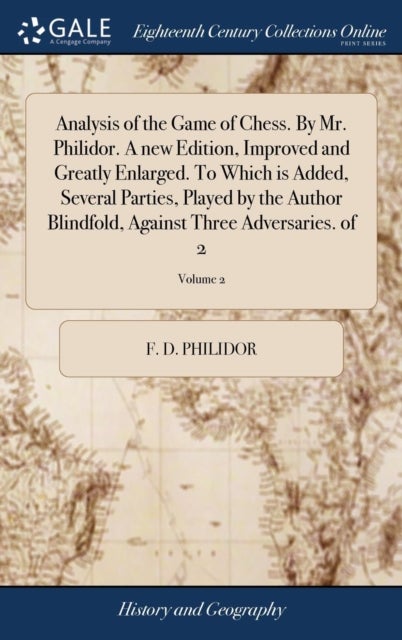 Bilde av Analysis Of The Game Of Chess. By Mr. Philidor. A New Edition, Improved And Greatly Enlarged. To Whi Av F D Philidor
