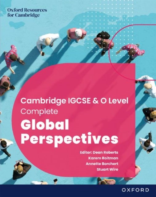Bilde av Cambridge Complete Global Perspectives For Igcse &amp; O Level: Student Book Av Karem Roitman, Annette Borchert, Stuart Wire
