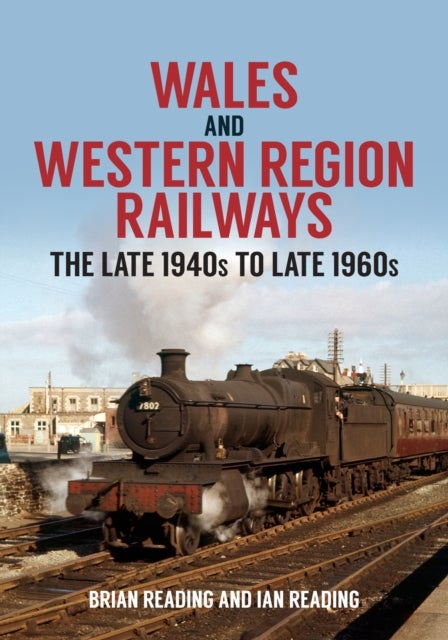 Bilde av Wales And Western Region Railways Av Brian Reading, Ian Reading