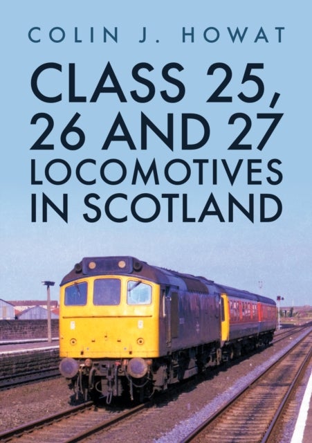 Bilde av Class 25, 26 And 27 Locomotives In Scotland Av Colin J. Howat